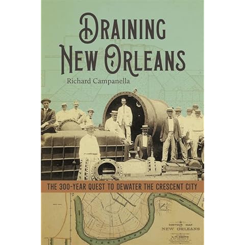 Draining New Orleans: The 300-Year Quest to Dewater the Crescent City Cover