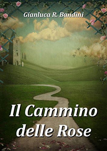 Il Cammino delle Rose Il Cammino delle Rose