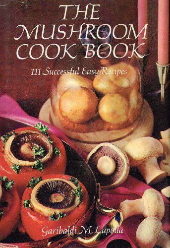 The Mushroom Cook Book - 111 Successful Easy Re... B00AZS2JAG Book Cover