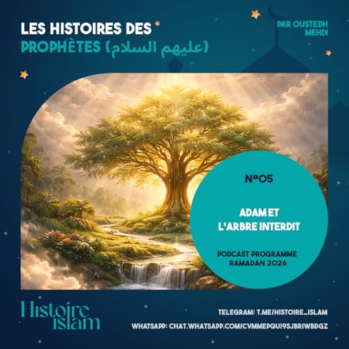 [Ep 05] Adam et l'Arbre Interdit [Les Histoires des Proph&egrave;tes (partie 1) - Podcast Ramadan]