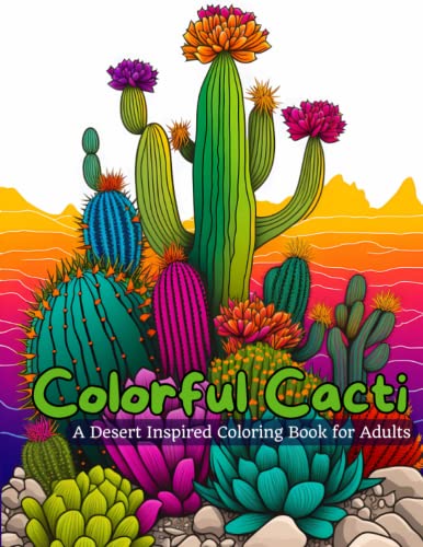 Colorful Cacti: A Desert Inspired Coloring Book for Adults