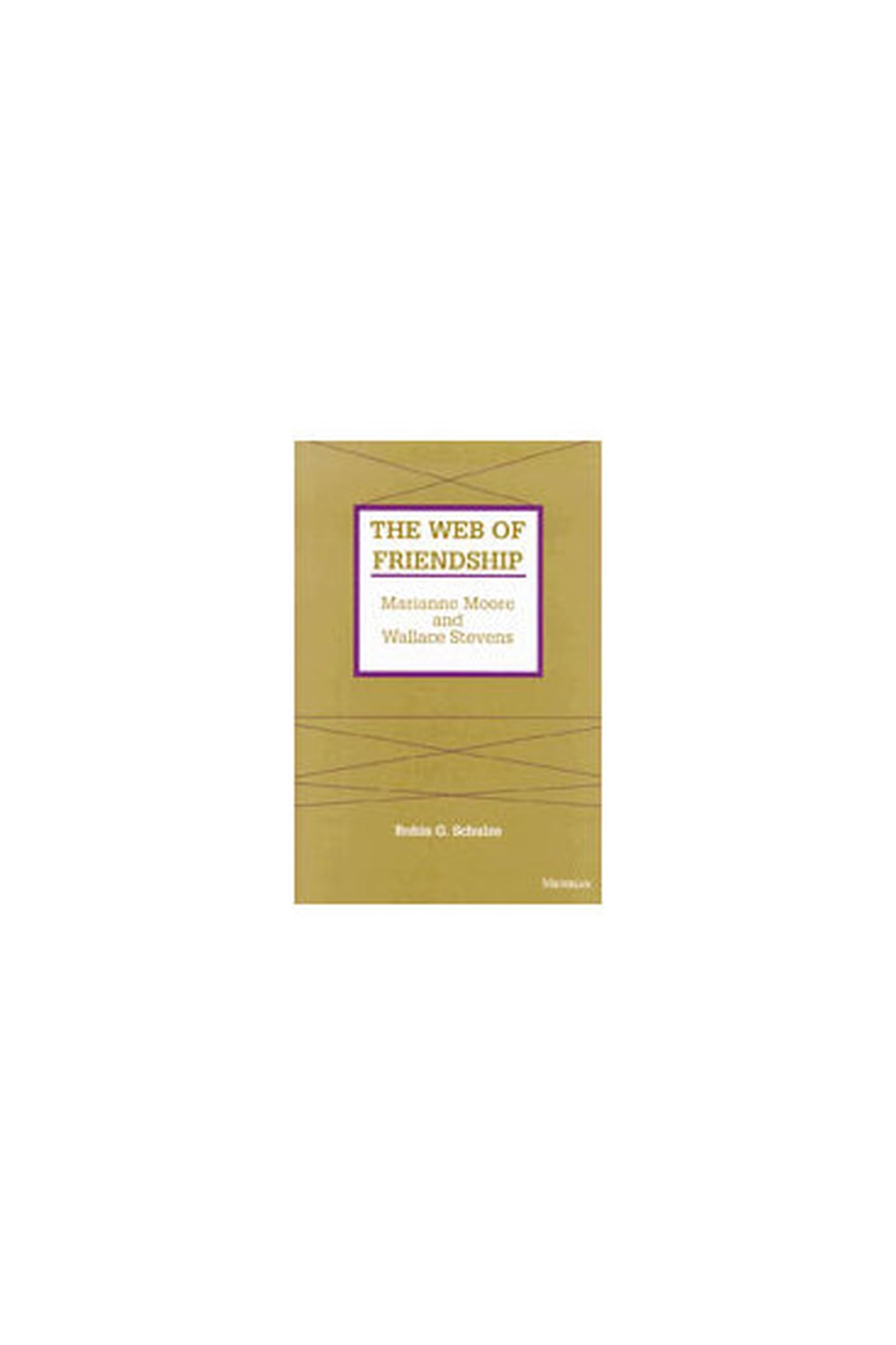 洋書 THE WEB OF FRIENDSHIP Robin G. Schulze The Web of Friendship: Marianne Moore and Wallace Stevens: Schulze