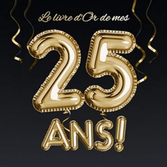Amazon.com: Le livre d'Or de mes 25 ans: Décoration pour le 25ème anniversaire - 25 ans - Déco