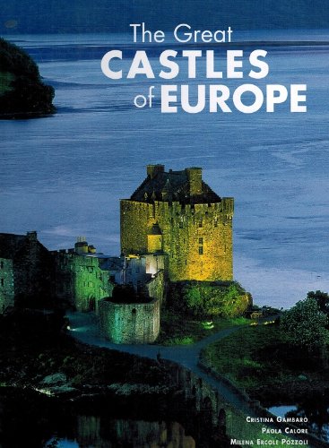 THE GREAT CASTLES OF EUROPE (2007 PUBLICATION) By Cristina. Paola Calore. Mile