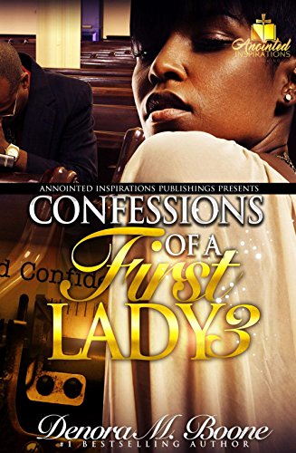 Confessions of a First Lady 3: The Complete 3 Part Series by [Denora M. Boone]