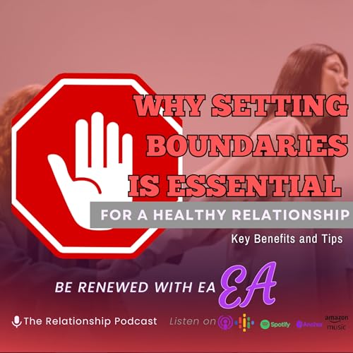WHY SETTING BOUNDARIES IS CRUCIAL FOR A HEALTHY RELATIONSHIP: KEY BENEFITS AND TIPS