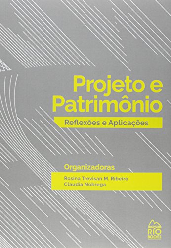 Projeto e Patrimônio. Reflexão e Aplicações
