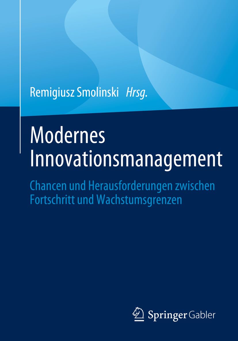 Modernes Innovationsmanagement: Chancen und Herausforderungen zwischen Fortschritt und Wachstumsgrenzen
