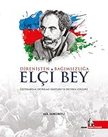 Direnisten Bagimsizliga Elci Bey - Iktidardan Devrilme Sebepleri ve Deviren Gücler 6055227908 Book Cover