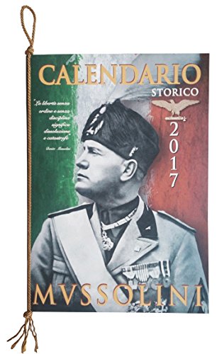 Mussolini. Calendario storico 2017 Mussolini. Calendario storico 2017