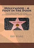 Hollywood - A Foot in the Door: For Directors, Actors, Screenwriters, Crew Members 1508918082 Book Cover