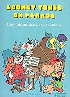 Looney Tunes on Parade Song Book: Easy Piano Arranged By Ada Richter B001GRTTA8 Book Cover