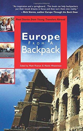 Europe from a Backpack: Real Stories from Young Travelers Abroad [Idioma Inglés]