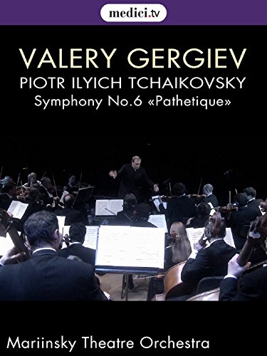 Tchaikovsky, Symphony No. 6 «Pathetique» - Valery Gergiev, Mariinsky Theater Orchestra