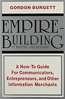 Empire-Building by Writing and Speaking: A How to Guide for Communicators, Entrepreneurs, and Other Information Merchants 0910167028 Book Cover