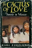 The Cactus of Love: Travels in Mexico B0007EKEI2 Book Cover