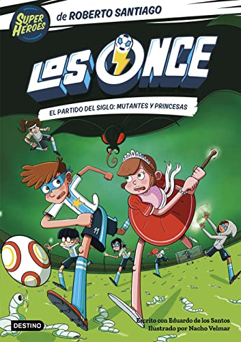 Los Once 4: El partido del siglo: mutantes y princesas