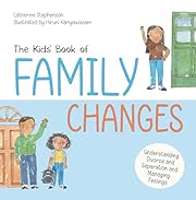 The Kids' Book of Family Changes: Understanding Divorce and Separation and Managing Feelings (The Kids' Books of Social Emotional Learning)