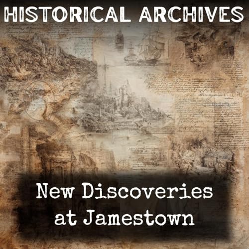 New Discoveries at Jamestown Podcast Por John L. Cotter J. Paul Hudson arte de portada