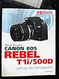 David Busch’s Canon EOS Rebel T1i/500D Guide to Digital SLR Photography (David Busch's Digital Photography Guides)