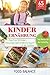 Kinder Ernährung: Meal Prep für Kinder Eine ausgewogene Ernährung beginnt in der Lunchbox Das Beste für den Schultag (Lunchbox Rezepte Kinder, Band 1)