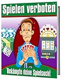 Spielen verboten: Bekämpfe deine Spielsucht (Ratgeber-eBook 54)