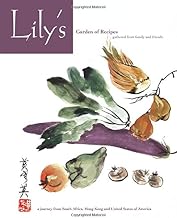 Lily's Garden of recipes gathered from family and friends, a journey from South Africa, Hong Kong and United States of America