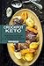 Crockpot Keto: 50 + Low-carb Recipes for Your Ketogenic Diet (Easy and Delicious Crock Pot Recipes With Meal Plan for Busy People)