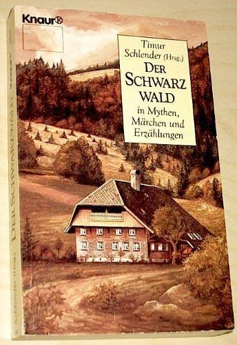 Der Schwarzwald in Mythen, Märchen und Erzählungen (Knaur Taschenbücher. Romane, Erzählungen)