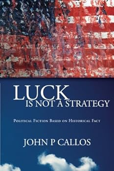 Paperback Luck is not a Strategy: Political Fiction Based on Historical Fact Book