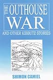 The Outhouse War and Other Kibbutz Stories