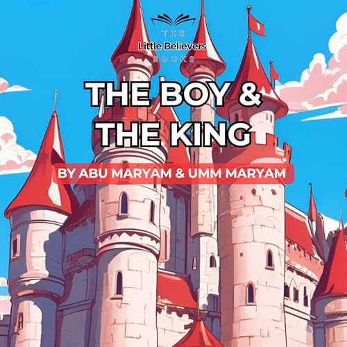 The Boy &amp;amp; The King [Written by Abu Maryam, Umm Maryam] episode artwork