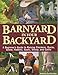 Barnyard in Your Backyard: A Beginner's Guide to Raising Chickens, Ducks, Geese, Rabbits, Goats, Sheep, and Cattle