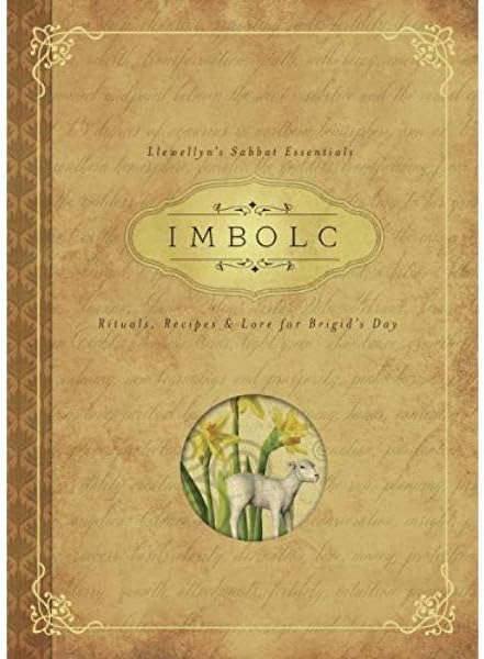 Imbolc: Rituals, Recipes and Lore for Brigid's Day