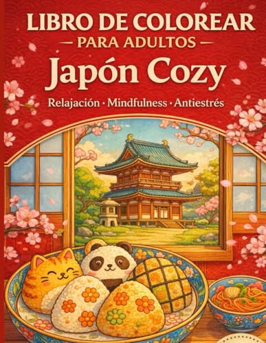 Japon Cozy: Libro de Colorear para Adultos | Relajacion, Mindfulness y Escenas Japonesas Kawaii
