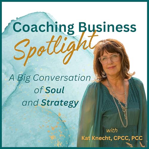 Coaching Business Spotlight - A Big Conversation of Soul and Strategy cover art
