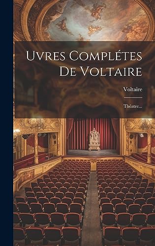 uvres Complétes De Voltaire: Théatre... (French Edition)