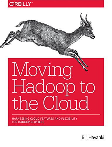 Télécharger Moving Hadoop to the Cloud: Harnessing Cloud Features and Flexibility for Hadoop Clusters (English E PDF