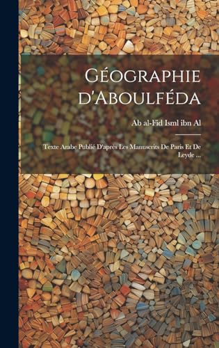 Géographie d'Aboulféda texto árabe manuscritos París Leyde geografía medieval 2