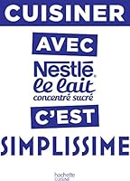 Cuisiner avec le lait concentré Nestlé c'est Simplissime 2017042854 Book Cover
