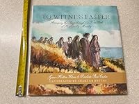 To Witness Easter: Accompany the Savior through the Final Week of His Earthly Ministry 1524421243 Book Cover