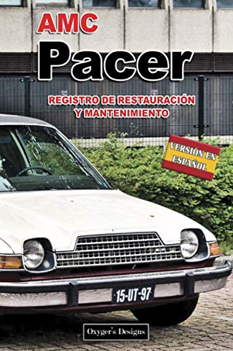 AMC PACER: REGISTRO DE RESTAURACIÓN Y MANTENIMIENTO (Ediciones en español) (Spanish Edition) AMC PACER: REGISTRO DE RESTAURACIÓN Y MANTENIMIENTO (Ediciones en español) (Spanish Edition)
