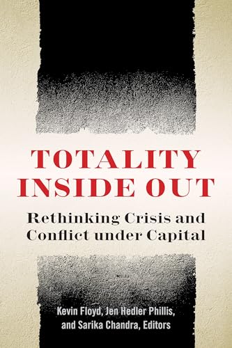 Totality Inside Out: Rethinking Crisis and Conflict under Capital