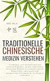 Traditionelle chinesische Medizin verstehen: Grundlagen, zentrale Konzepte und einfache Praktiken, um die traditionelle chinesische Medizin zu ... Gleichgewicht im Alltag zu verbessern