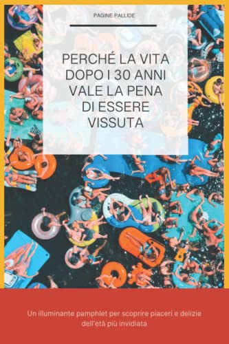 Perché la vita dopo i 30 anni vale la pena di essere vissuta