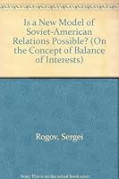 Is a New Model of Soviet-American Relations Possible? (On the Concept of Balance of Interests) B0063NSLB8 Book Cover
