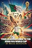 Your Algerian Guide to the 2026 FIFA World Cup