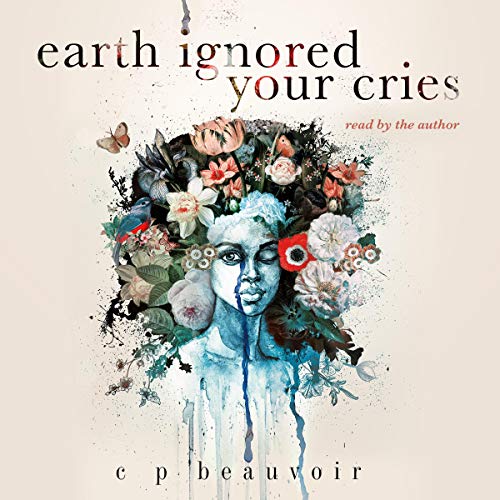 earth ignored your cries by C P Beauvoir episode artwork