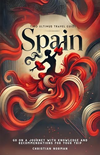 Tiro Ultimus Spain Travel Guide: Go on a Journey with Knowledge a...