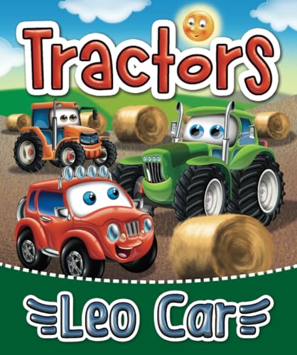 Tractors and Leo Car: Goodnight Tractor. Books for Toddler Boys. 10 Minutes Till Bedtime Board Book (Stories about the adventures of Leo Car, perfect ... and lovers of thrilling adventures.)